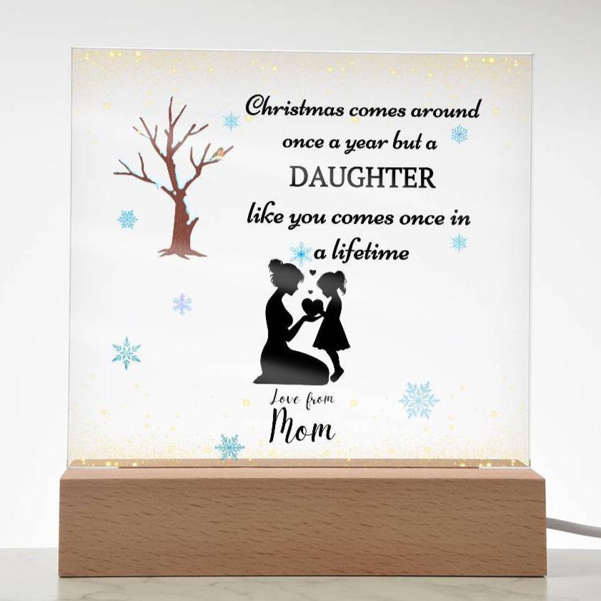 Gift for Daughter-Christmas comes one a year