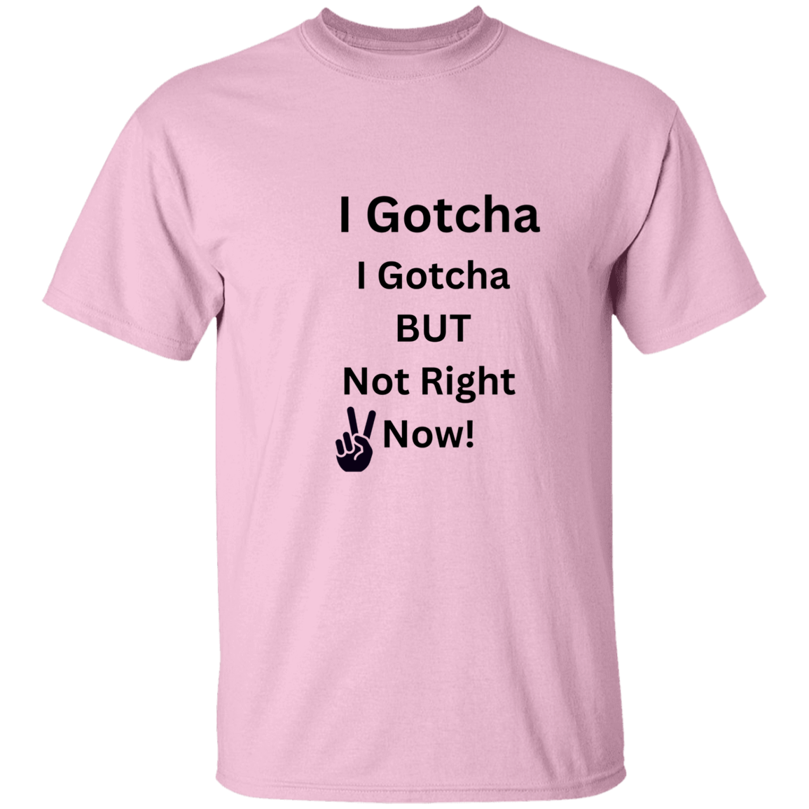 I Gotcha, I Gotcha But Not Right Now