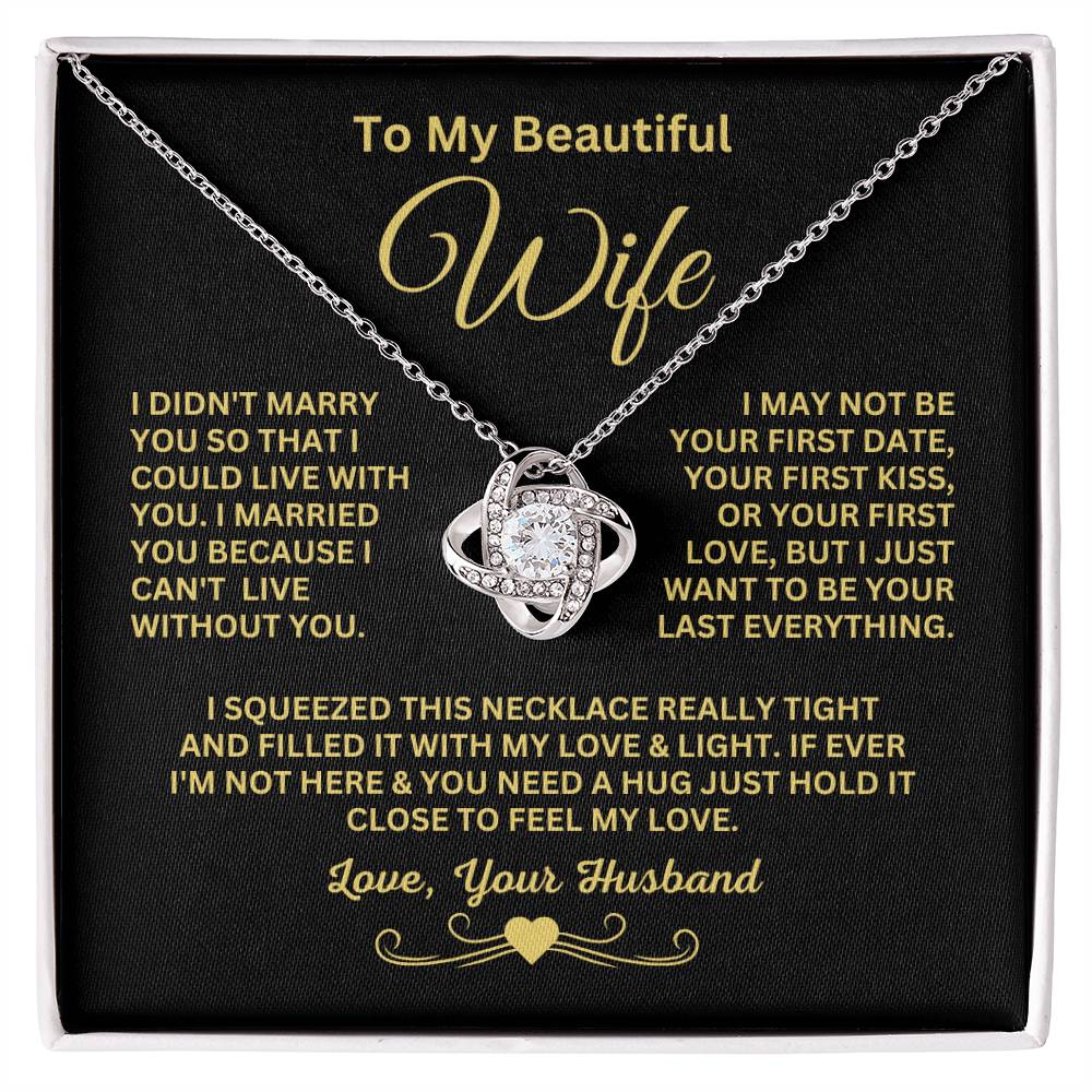 Gift For Wife-"I can't live without You"-Love Knot