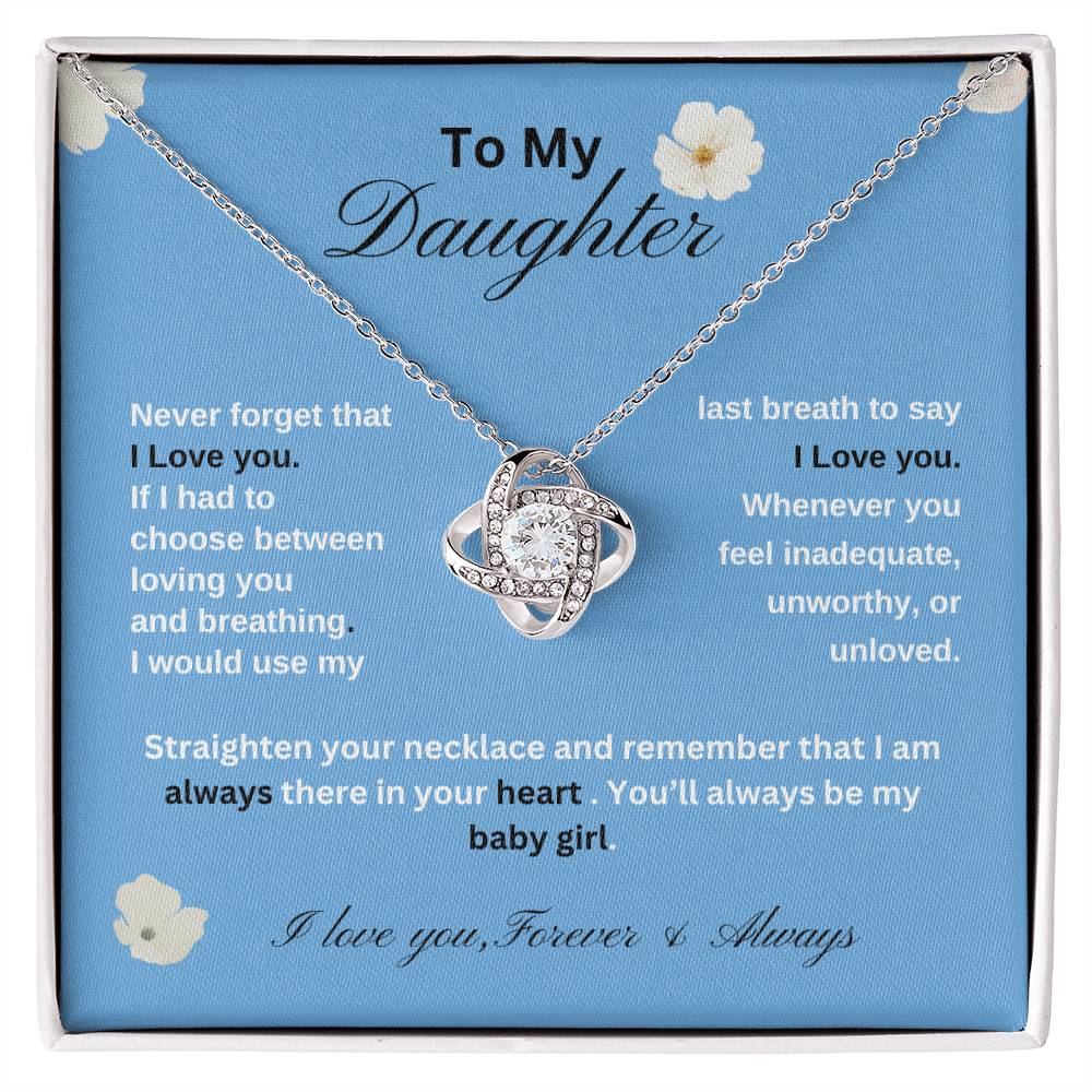 Gift For Daughter  From Dad-Never Forget that I Love You.