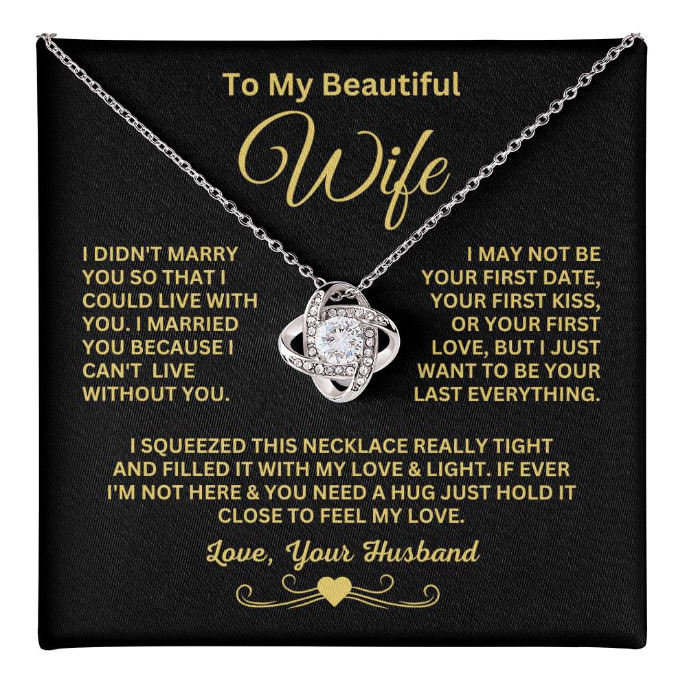 Gift For Wife-"I can't live without You"-Love Knot