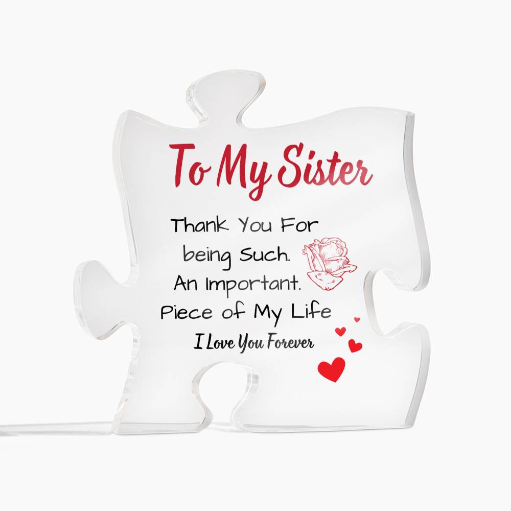 Gift For Sister-Thank you for being such an import piece of my life-puzzle Acrylic