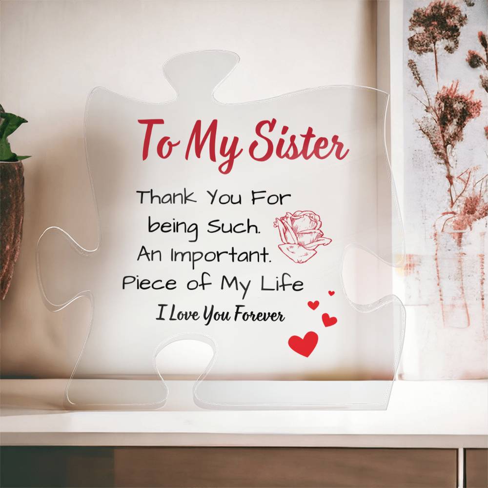 Gift For Sister-Thank you for being such an import piece of my life-puzzle Acrylic