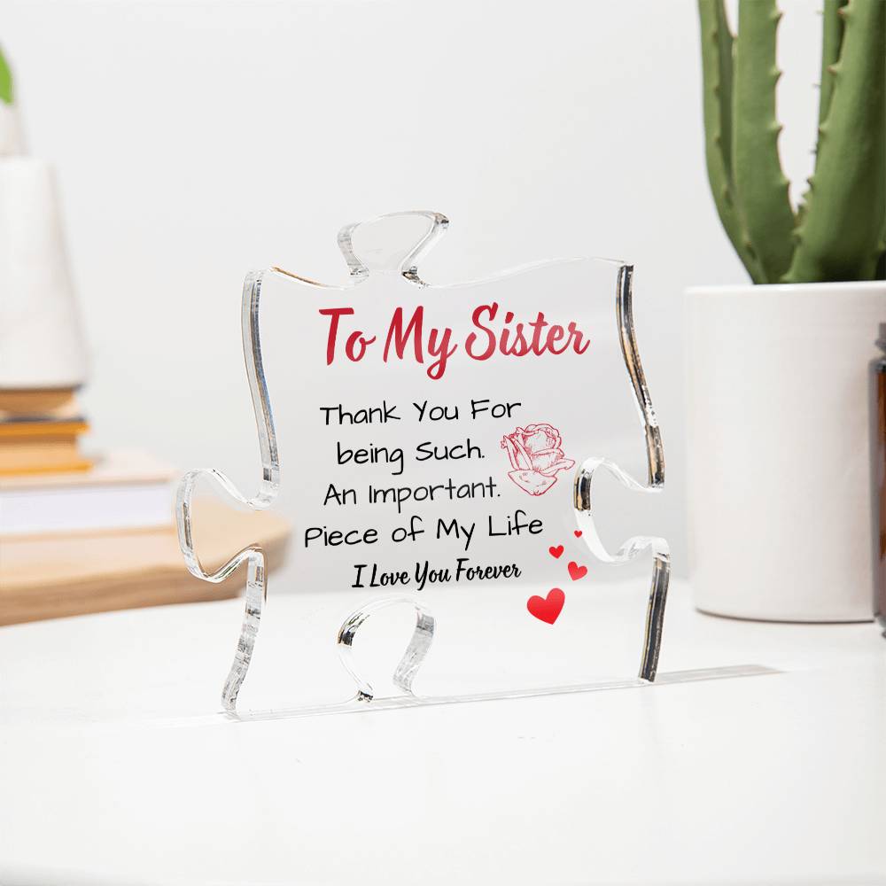 Gift For Sister-Thank you for being such an import piece of my life-puzzle Acrylic