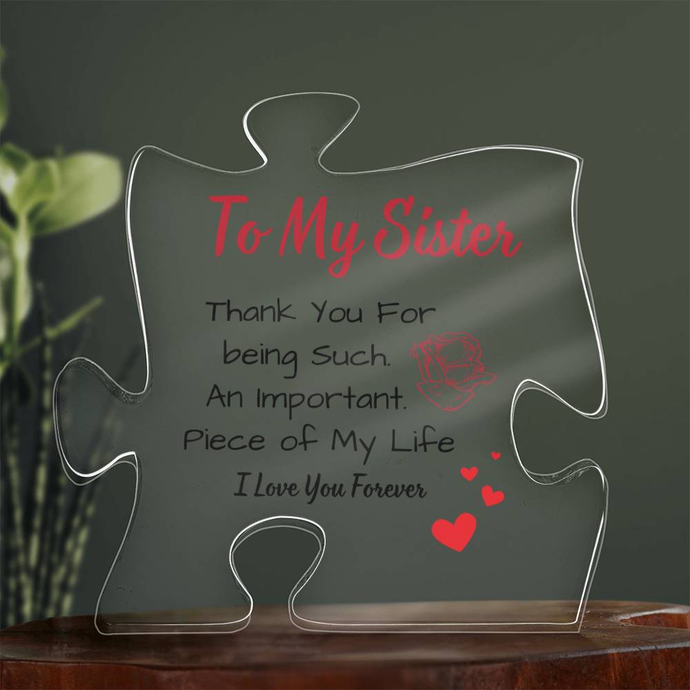 Gift For Sister-Thank you for being such an import piece of my life-puzzle Acrylic