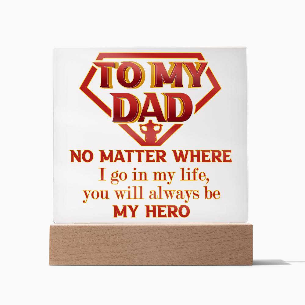 Gift for Dad-Be My Hero- Acrylic Plaque