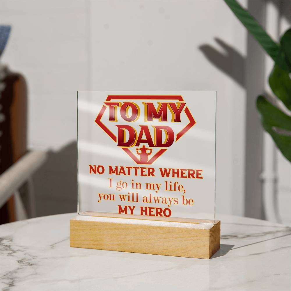 Gift for Dad-Be My Hero- Acrylic Plaque