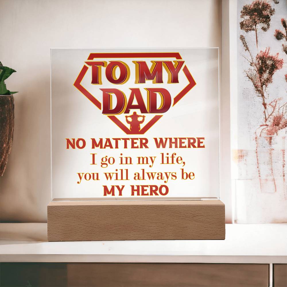 Gift for Dad-Be My Hero- Acrylic Plaque