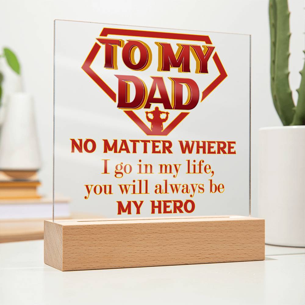 Gift for Dad-Be My Hero- Acrylic Plaque