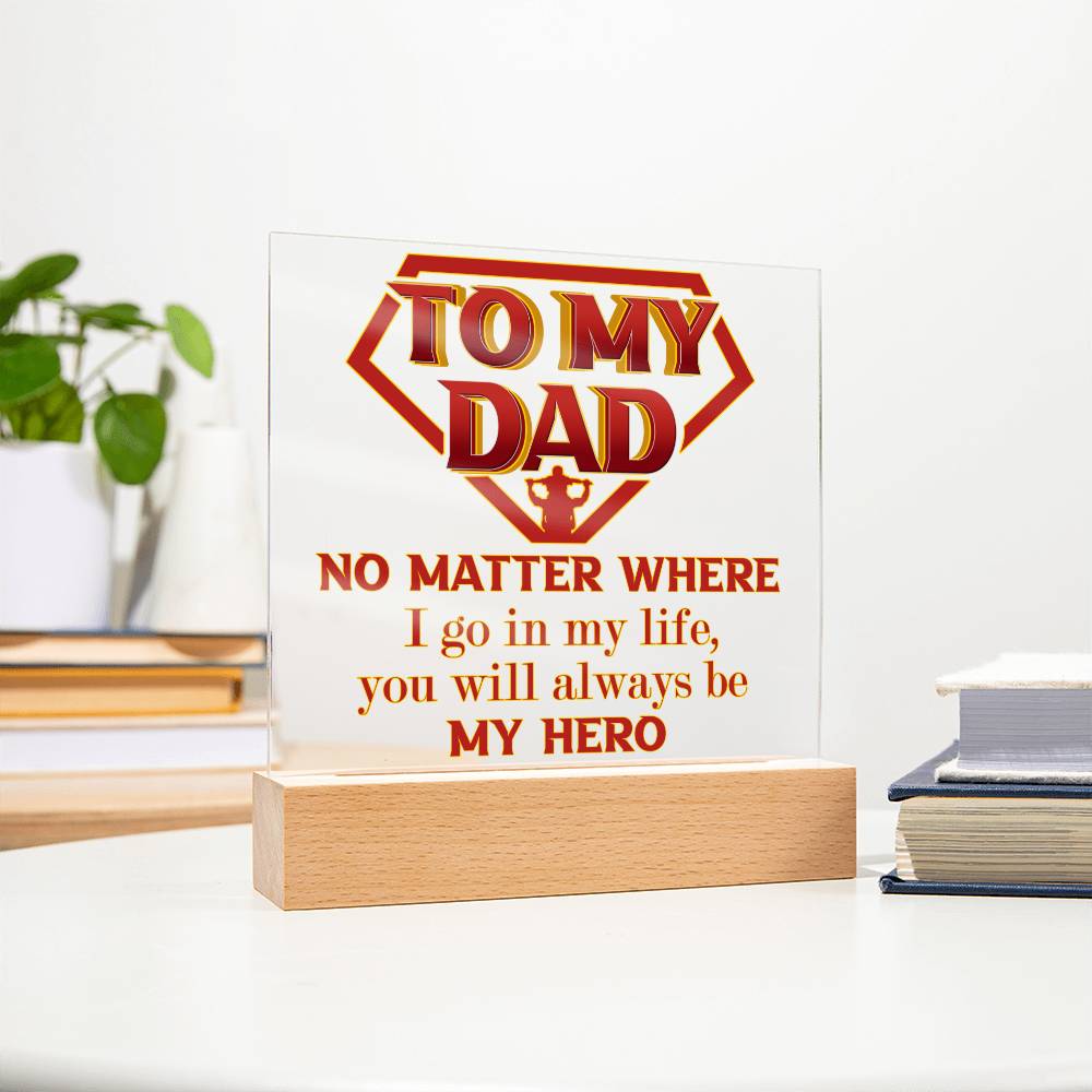 Gift for Dad-Be My Hero- Acrylic Plaque