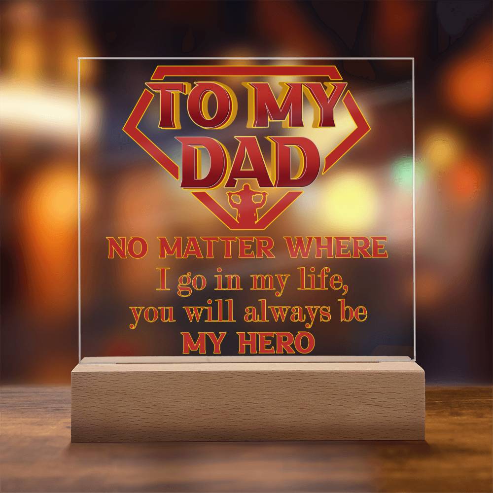 Gift for Dad-Be My Hero- Acrylic Plaque