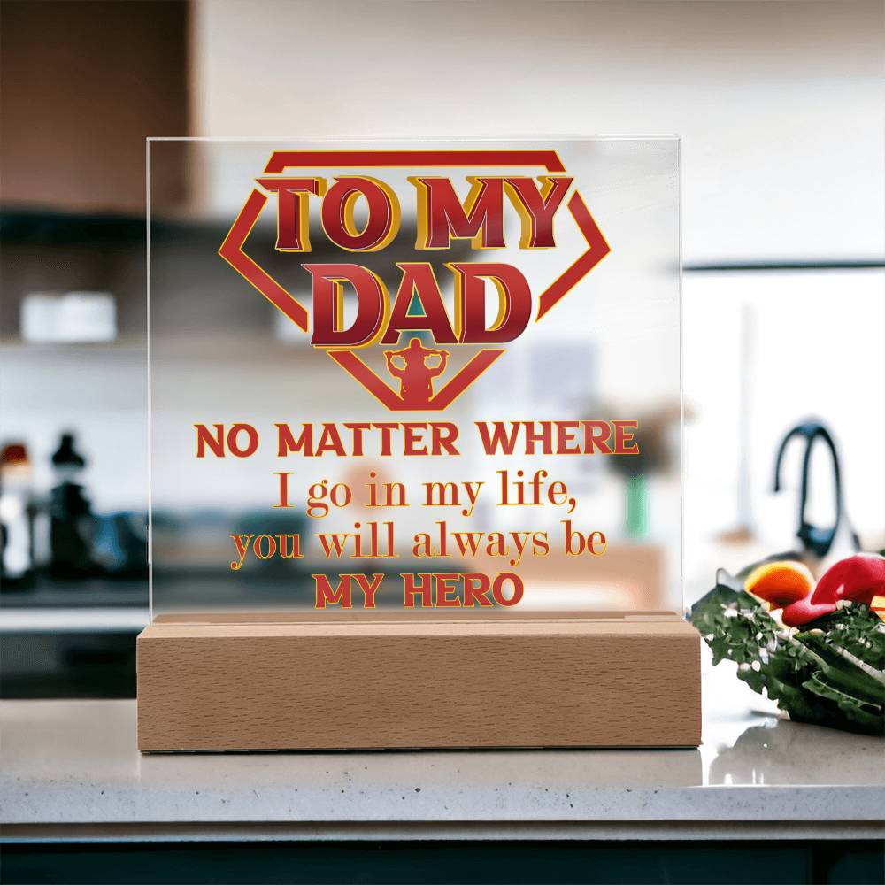 Gift for Dad-Be My Hero- Acrylic Plaque