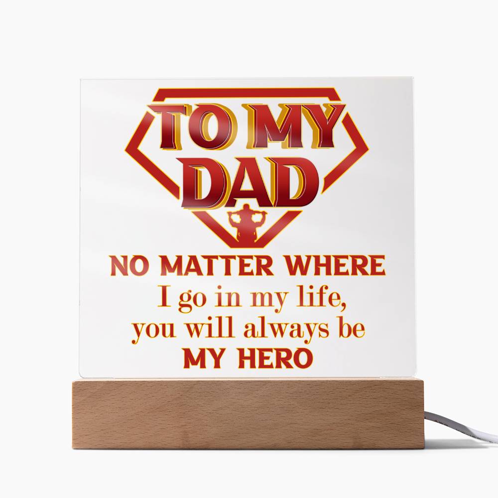 Gift for Dad-Be My Hero- Acrylic Plaque