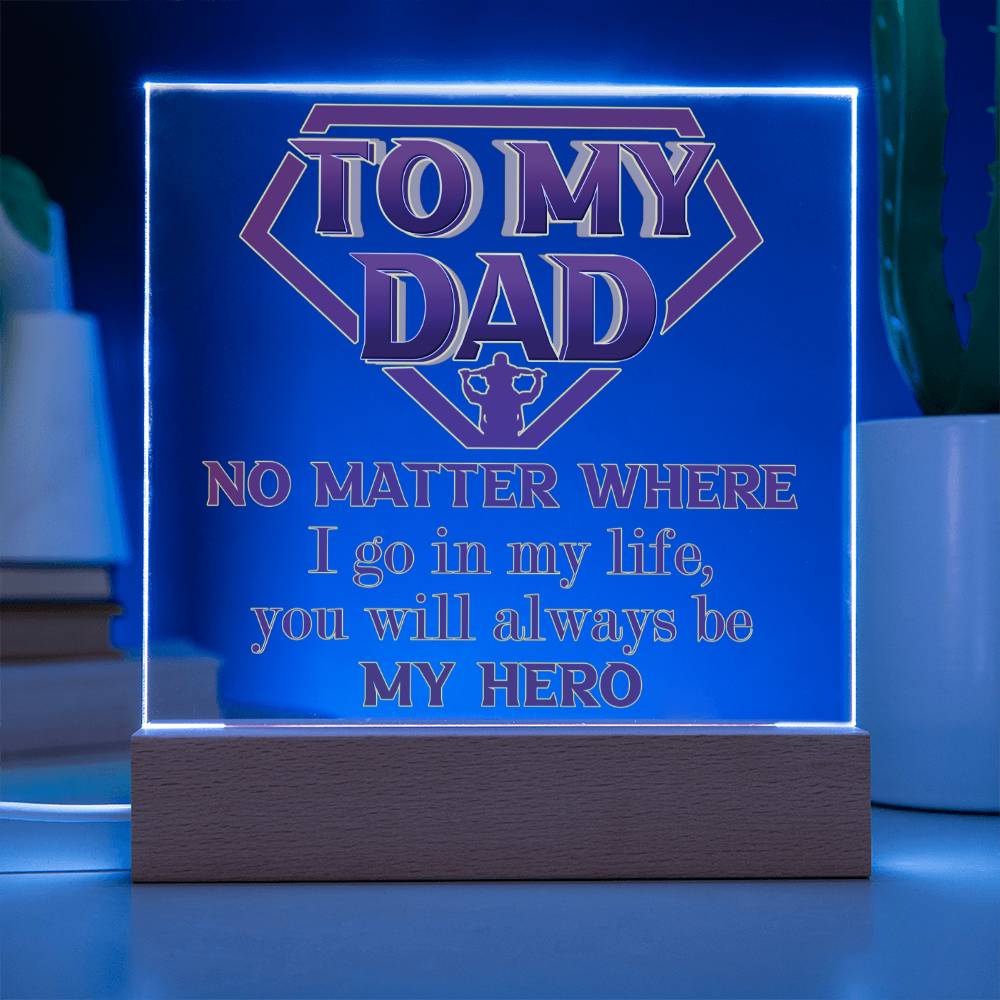 Gift for Dad-Be My Hero- Acrylic Plaque