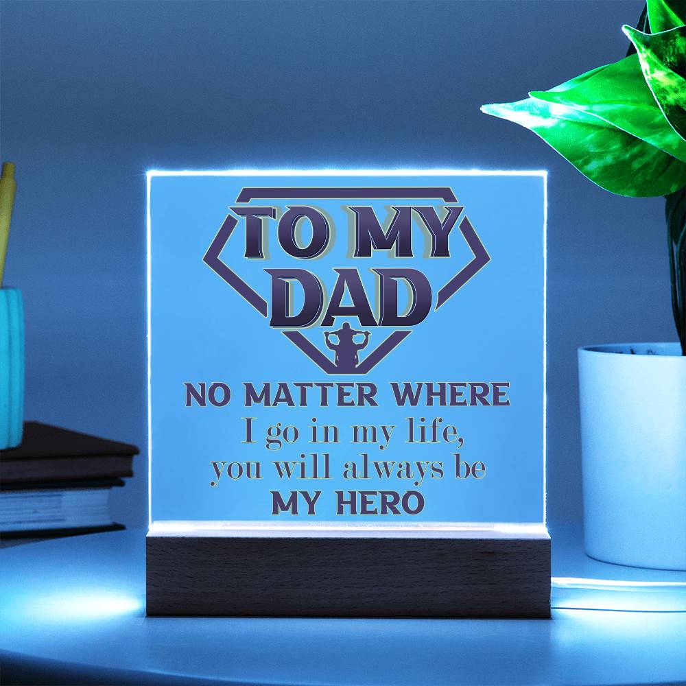 Gift for Dad-Be My Hero- Acrylic Plaque