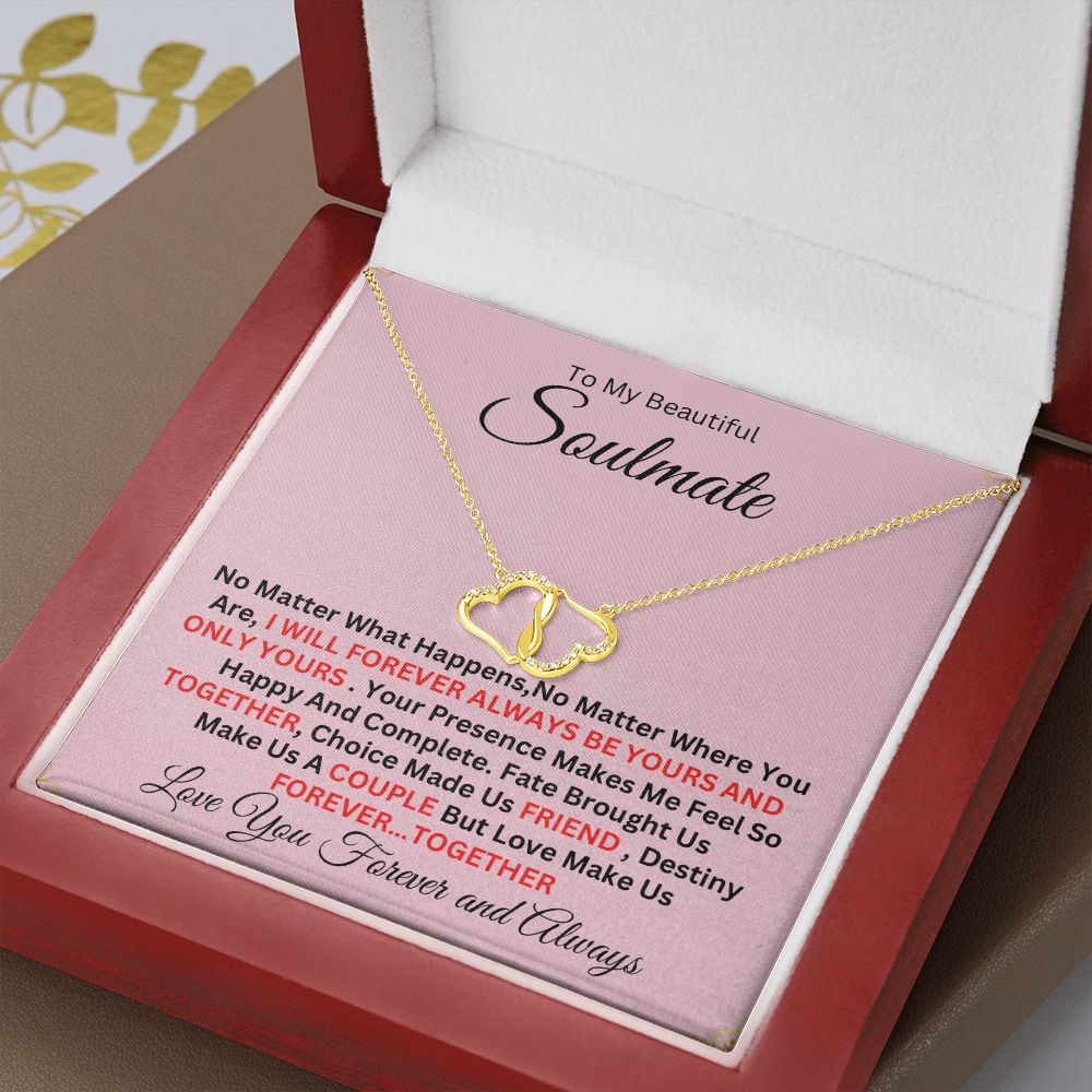Gift For Soulmate-"No Matter What Happened"- everlasting love