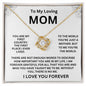 Gift For Mom-" To The World You Just A Mother but To Me You are The World"- Love Knot