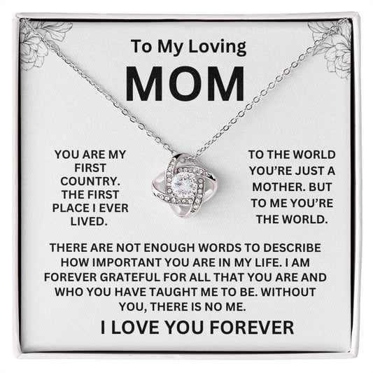Gift For Mom-" To The World You Just A Mother but To Me You are The World"- Love Knot