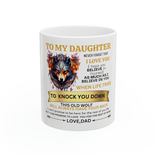 Gift For Daughter  from Dad-Ceramic Mug, 11oz