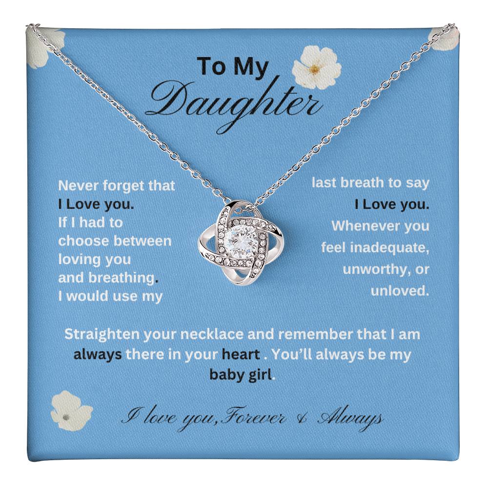 Gift For Daughter  From Dad-Never Forget that I Love You.